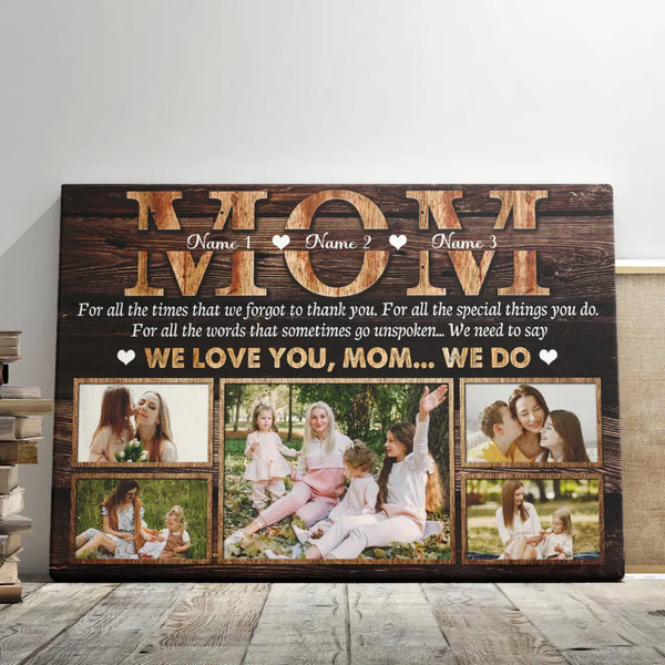Mother's Day Personalized Gifts - Personalized Canvas Prints - Mom For All The Times That We Forgot Thank You... We Love You, Mom