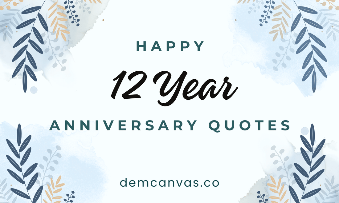 80+ Happy 12 Years Anniversary Quotes & Messages To Show Your Love