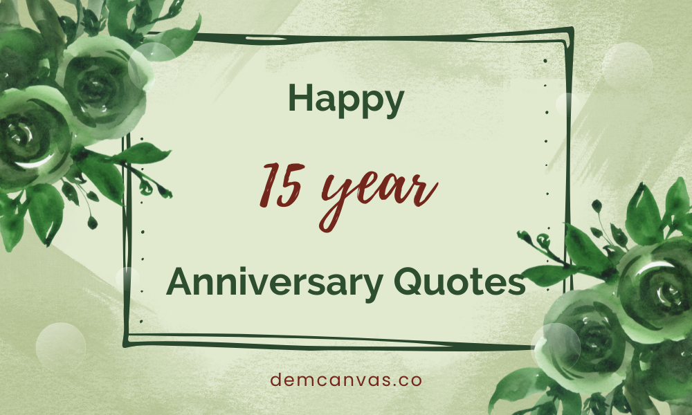 150+ Impressive 15 Year Anniversary Quotes & Images