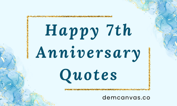 120+ Meaning 7 Year Anniversary Quotes To Show Your Love