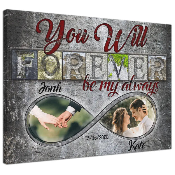 Personalized Canvas Prints Custom Couple Photo , Name And Date - You Will Forever Be My Always Old Stone