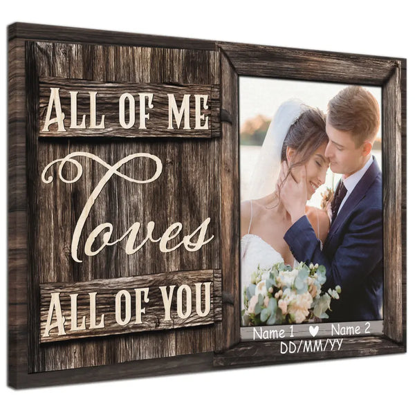 Personalized Canvas Prints, Custom Photo And Name, Anniversary Gift, Memorial Wedding Photo Gift, All Of Me Loves All Of You Dem Canvas