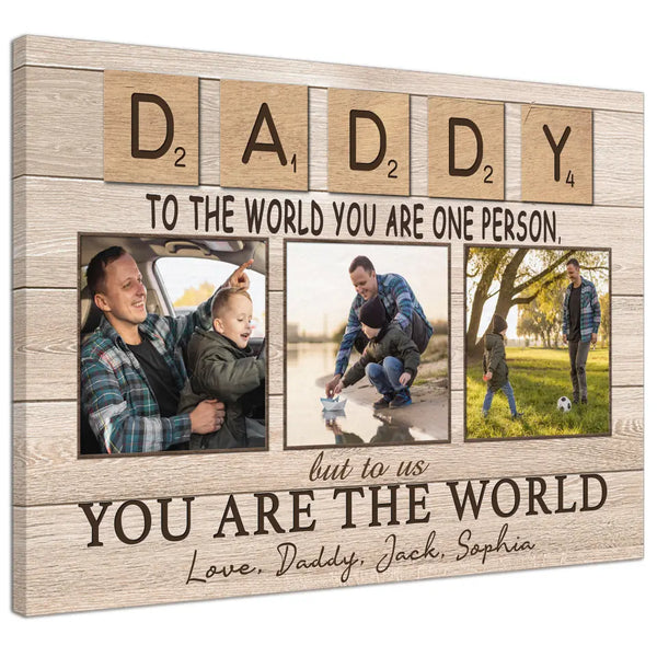 Personalized Canvas Prints, Custom Photo And Name, Father's Day Gift, Daddy To The World You Are One Person But To Us You Are The World Dem Canvas