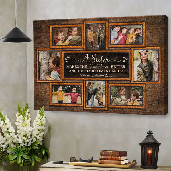 Personalized Canvas Prints, Upload Photo And Name, Love Sister, A Sister Makes The Good Time Better Dem Canvas