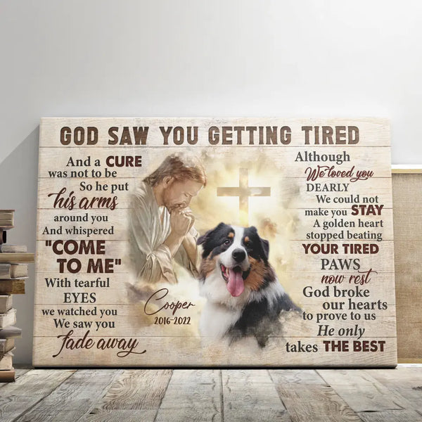 Personalized Canvas Prints, Custom Photo, Sympathy Gifts, Remembrance Gifts, Loss Of Dog Gift, God Saw You Are Getting Tired Dem Canvas