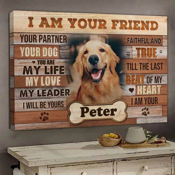 Personalized Photo Canvas Prints, Dog Gifts, Pet Gifts, Love Dog, I am Your Friend Dem Canvas