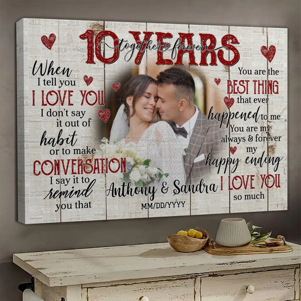 Personalized Photo Canvas Prints, Gifts For Couples, Happy 10th Anniversary Gift For Husband And Wife, Together And Forever When I Tell You Dem Canvas