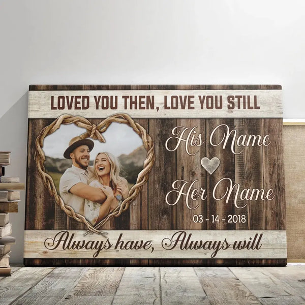 Personalized Canvas Prints Custom Photo, Couple Gift, Wedding Anniversary Gift, Loved You Then Love You Still  Dem Canvas