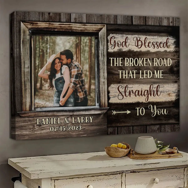 Personalized Canvas Prints Custom Photo, Anniversary Gifts, Couple Gifts, God Blessed The Broken Road That Led Me Straight To You Dem Canvas