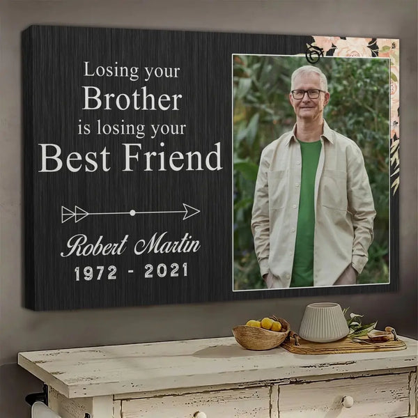 Personalized Canvas Prints Custom Photo, Date And Name - Losing Your Brother Is Losing Your Best Friend Dem Canvas