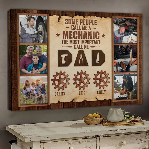 Personalized Photo Canvas Prints, Gift For Father's Day, Gift For Mechanic, Some People Call Me A Mechanic The Most Important Call Me Dad Dem Canvas
