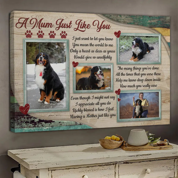 Personalized Photo Canvas Prints, Love Dog, Dog Mom, A Mum Just Like You Dem Canvas