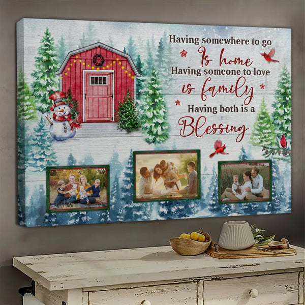 Personalized Canvas Prints Custom Photo, Christmas Gifts For Family, Christmas Decor At Home, Xmas Blessing, Having Somewhere To Go Is Home Dem Canvas