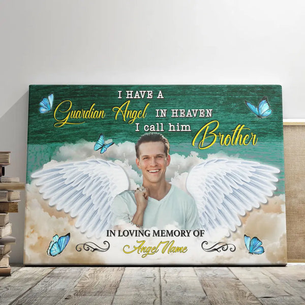 Personalized Canvas Prints, Custom Photo, Memorial Gifts, Sympathy Gifts, I Have A Guardian Angel In Heaven I Call Him Brother Dem Canvas