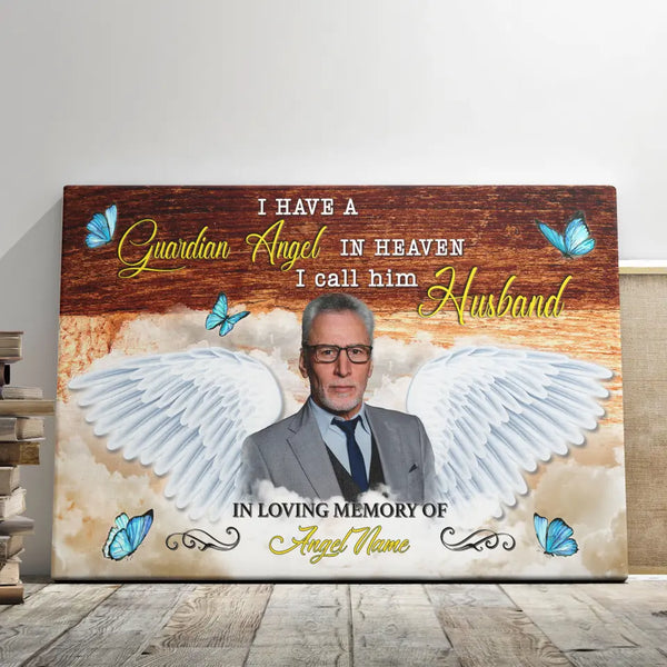 Personalized Canvas Prints, Custom Photo, Memorial Gifts, Sympathy Gifts, I Have A Guardian Angel In Heaven I Call Him Husband Dem Canvas