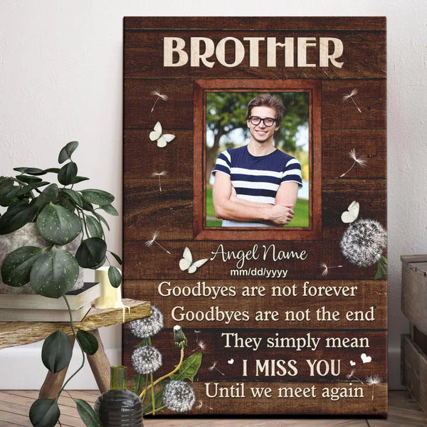 Personalized Canvas Prints, Custom Photo, Memorial Gifts, Sympathy Gifts, Brother Goodbye Are Not Forever Until We Meet Again Dem Canvas