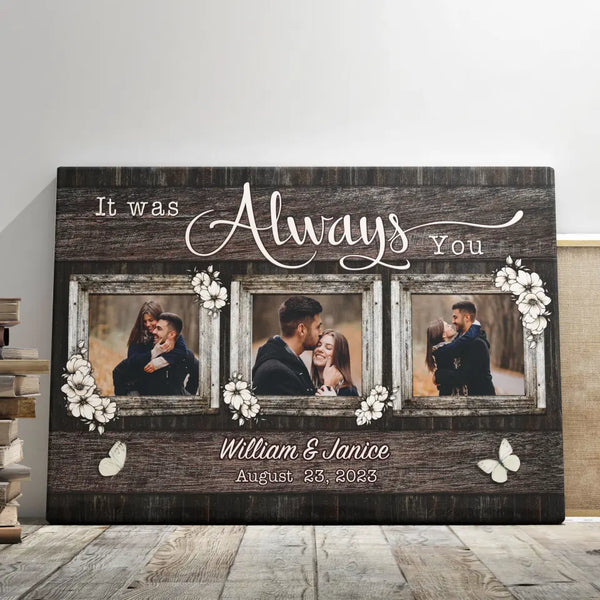 Personalized Canvas Prints, Custom Photo, Gift For Couples, Anniversary Gift, It Was Always You Dem Canvas