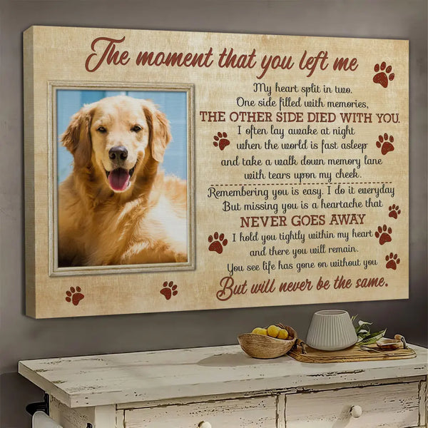 Personalized Canvas Prints, Custom Photo, Dog Memorial, Remembrance Gift For Loss Of Dog, The Moment That You Left Me Dem Canvas