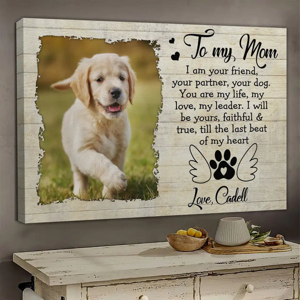 Personalized Canvas Prints, Custom Photos, Happy Mother's Day Dog Mom, Gift For Dog Mom, I Am Your Friend Your Partner Dem Canvas