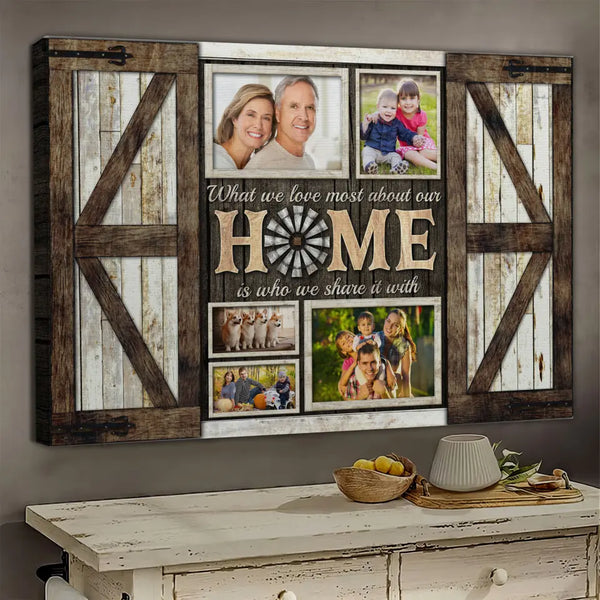 Personalized Canvas Prints, Custom Photo, Wall Picture Decor, Family Gifts, What We Love Most About Our Home Is Who We Share It With Canvas Dem Canvas