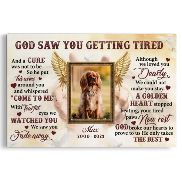 Personalized Photo Canvas Prints, Custom Photo, Remembrance Pet, Sentimental Gift For Loss Of Dog, God Saw You Are Getting Tired Dem Canvas