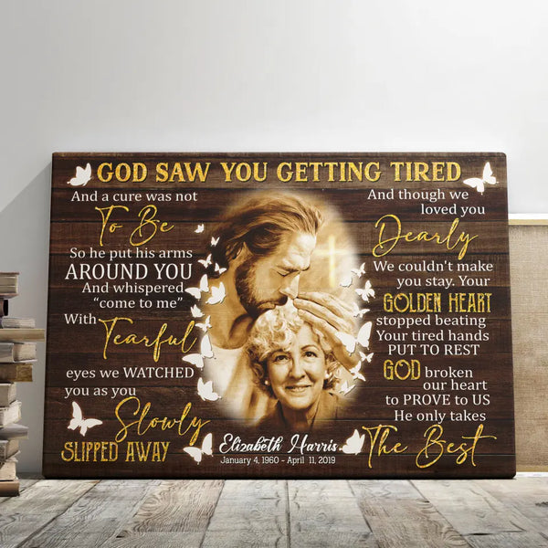 Personalized Canvas Prints Custom Name, Date, Upload Photo, Jesus Memorial Gifts, Remembrance Gifts, Loss Mom God Saw You Are Getting Tired Dem Canvas