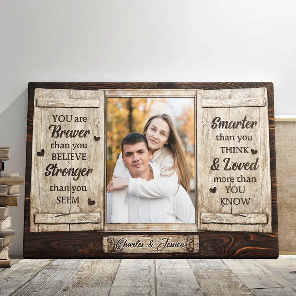 Personalized Canvas Prints, Custom Photo, Couple Gifts, Wedding Anniversary Gifts, You Are Braver Than You Believe Dem Canvas