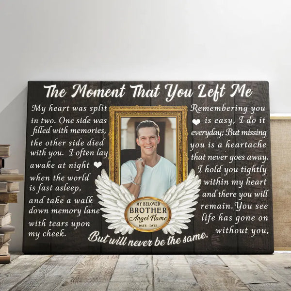 Personalized Canvas Prints, Custom Photo, Memorial Gifts, Sympathy Gifts, Loss Of Brother, Angel Wings The Moment That You Left Me Dem Canvas