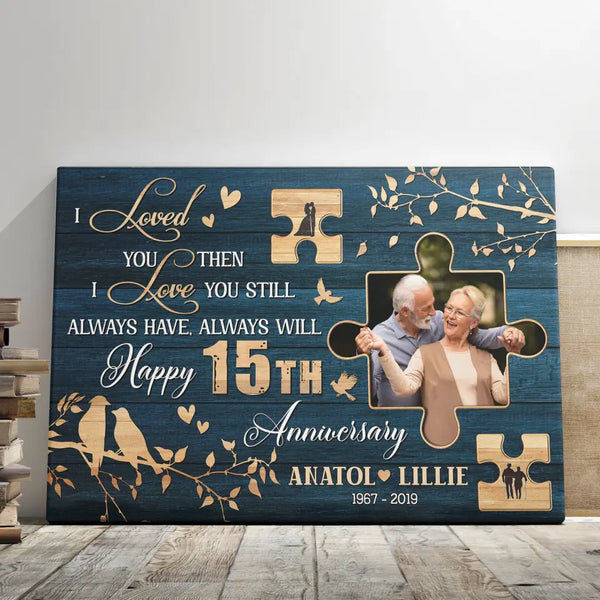Personalized Canvas Prints, Custom Photo, Gifts For Couples, Wedding Gifts, 15th Anniversary Gifts, I Loved You Then I Love You Still Dem Canvas