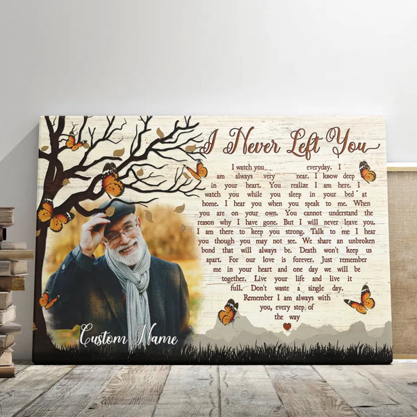 Personalized Photo Canvas Prints, Custom Photo, Memorial Gifts, Sympathy Gifts, Loss Of Father Remembrance, I Never Left You Dem Canvas