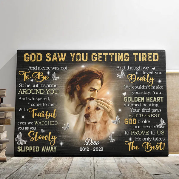 Personalized Canvas Prints Custom Photo, Remembrance Gifts, Memorial Gifts, Dog Condolence Gifts, God Saw You Are Getting Tired Dem Canvas