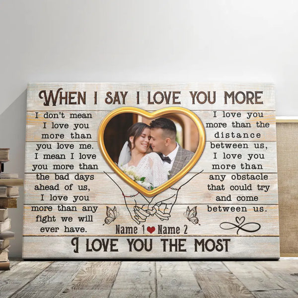 Customized Couple Gifts - Personalized Canvas Prints - Custom Couple Photo, Loving Gift For Couple, When I Say I Love You More