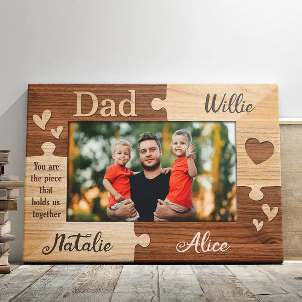 Father's Day Personalized Gifts - Personalized Canvas Prints - Dad You Are The Piece That Holds Us Together