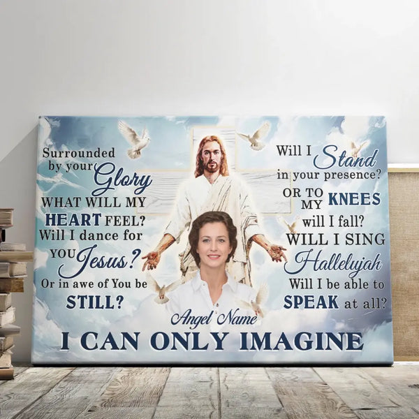 Personalized Photo Sympathy Gifts Jesus Memorial Wall Art Remembrance I Can Only Imagine Dem Canvas