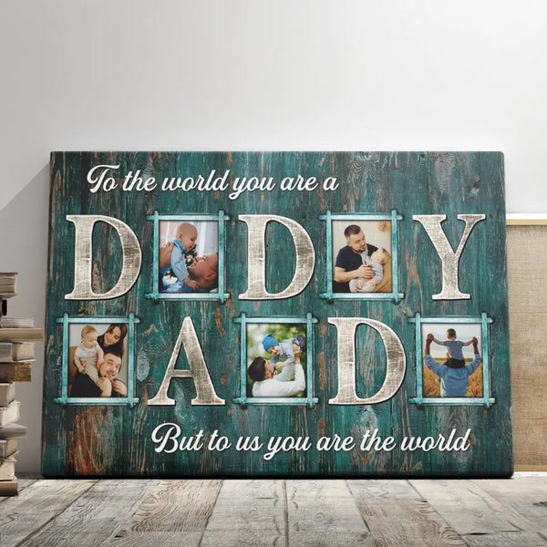 Father's Day Personalized Gifts - Personalized Canvas Prints - Daddy You Are The World