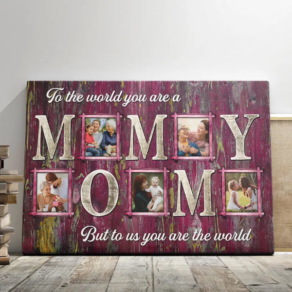 Mother's Day Personalized Gifts - Personalized Canvas Prints - Mommy You Are The World