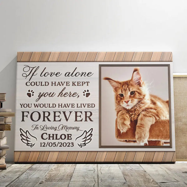 Personalized Cat Memorial Gifts - Personalized Canvas Prints - You Would Have Lived Forever, Loss Of Cat Lover Gifts, Memorial Pet