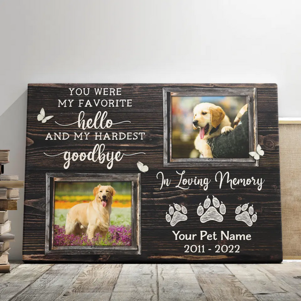 Personalized Dog Memorial Gifts - Personalized Canvas Prints - You Were My Favorite Hello, Loss Of Dog Lover Gifts, Memorial Pet