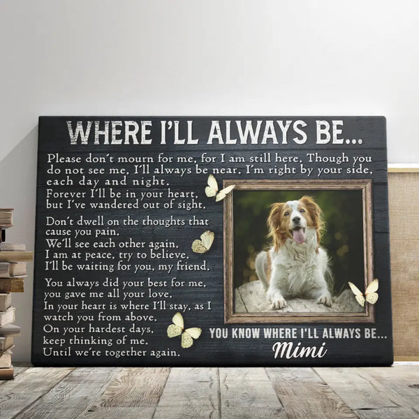 Personalized Dog Memorial Gifts - Personalized Canvas Prints - Where I'll Always Be..., Memorial Pet, Loss Of Dog Lover Gifts