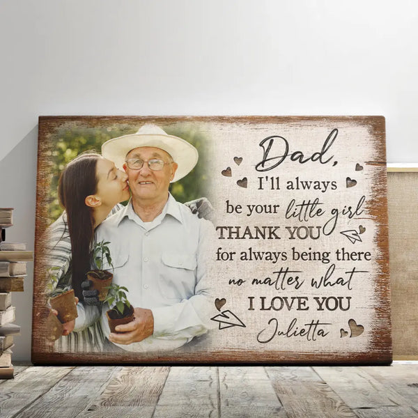 Custom Father's Day Gifts - Personalized Canvas Prints - Dad I'll Always Be Your Little Girl, Father's Day Gifts From Daughter