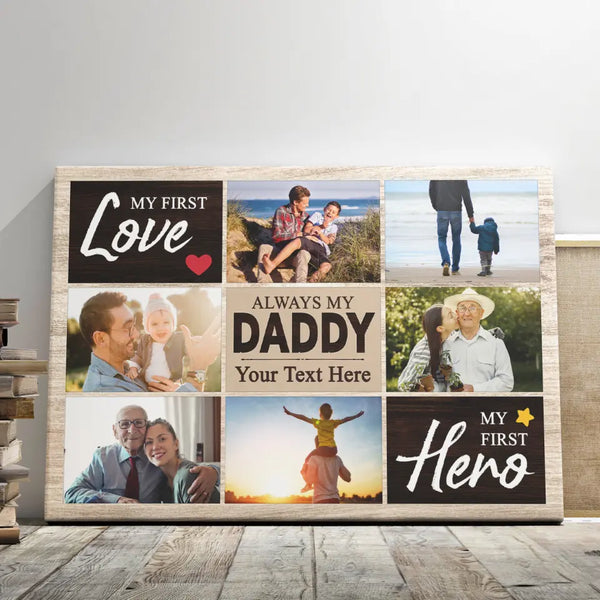 Custom Father's Day Gifts - Personalized Canvas Prints - My First Love, My First Hero, Custom Photo Collage