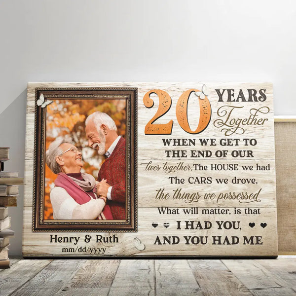 Gifts For A 20th Wedding Anniversary - Personalized Canvas Prints - Upload Photo Canvas, When We Get To The End Of Our Lives Together Dem Canvas