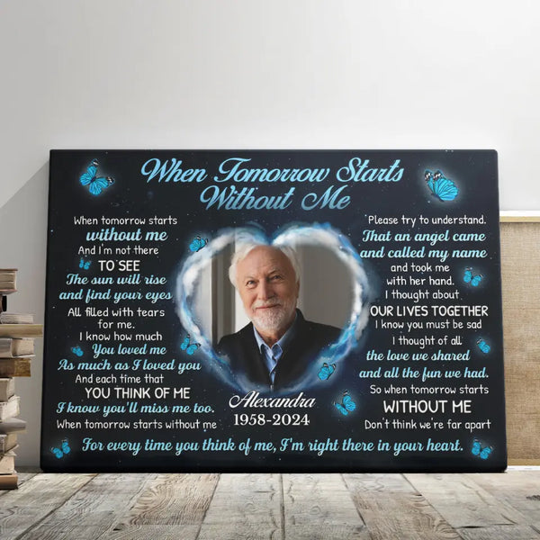 Memorial Canvas Prints - Personalized Canvas Prints - Memorial Gift For Loss Of Loved One, When Tomorrow Starts Without Me