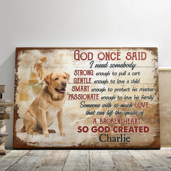 Dog Memorial Personalized Canvas Prints - Custom Photo & Text - 5 Sizes - Pets Memorial Gifts, God Once Said I Need Someone - Dem Canvas