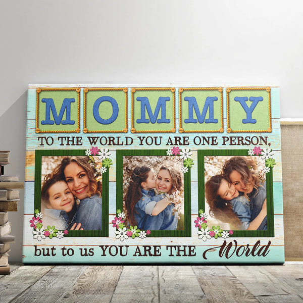 Mother's Day Personalized Canvas Prints - Custom Photo - 5 Sizes - Gift For Mother, Mommy You Are The World - Dem Canvas