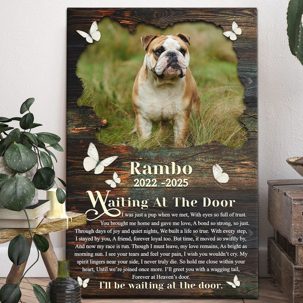Dog Memorial Personalized Canvas Prints - Custom Photo & Text - 5 Sizes - Sympathy Gifts, Waiting At The Door, I Never Left You - Dem Canvas