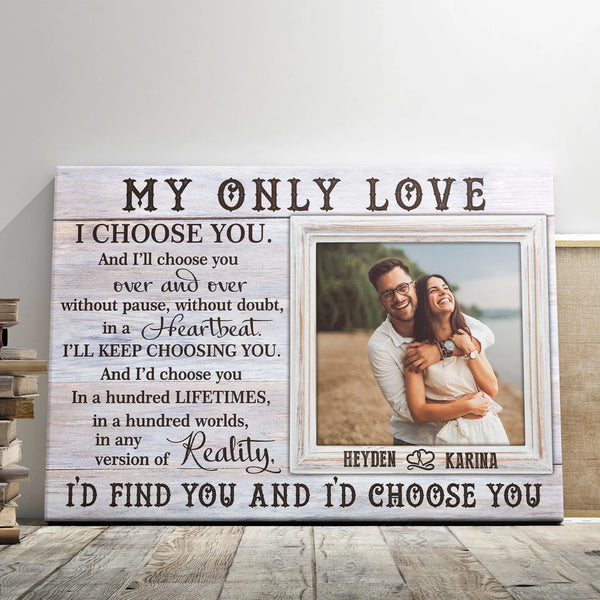 Couple Personalized Canvas Prints - Custom Photo & Text - 5 Sizes - My Only Love, I'd Find You And I'd Choose You - Dem Canvas