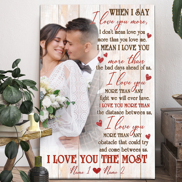 Couple Personalized Canvas Prints - Custom Photo & Text - 5 Sizes - Best Gift For Couple, When I Say I Love You More - Dem Canvas
