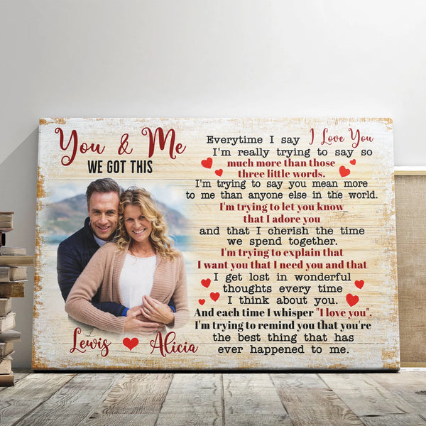 Couple Personalized Canvas Prints -  Custom Photo & Text - 5 Sizes -  Gift For Couple, You & Me We Got This, Everytime I Say I Love You - Dem Canvas