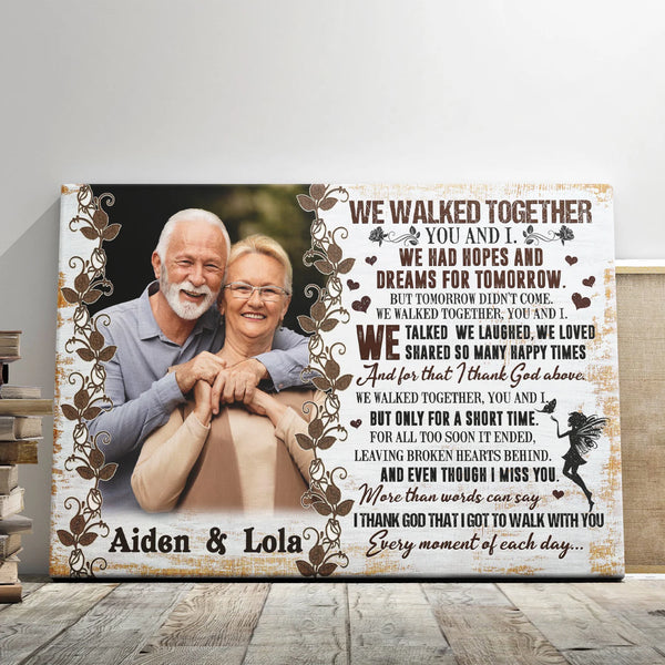 Memorial Personalized Canvas Prints - Custom Photo & Text - 5 Sizes - Sympathy Gifts, Loss Of Loved One, We Walked Together You And I - Dem Canvas